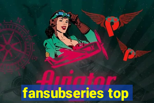 fansubseries top